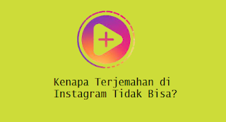 Kenapa Terjemahan di Instagram Tidak Bisa
